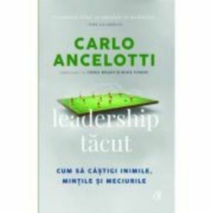 Leadership tacut - Carlo Ancelotti, Chris Brady, Mike Forde imagine