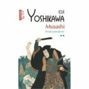 Musashi. Poarta spre glorie Volumul 2 - Eiji Yoshikawa imagine