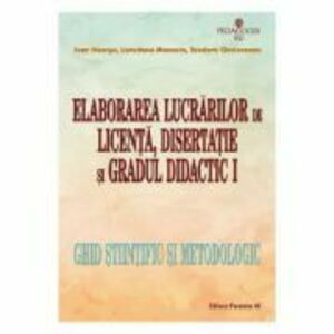Elaborarea lucrarilor de licenta, disertatie si gradul didactic I - Ioan Neacsu, Loredana Manasia imagine