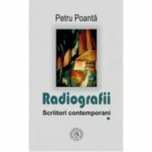Radiografii. Scriitori contemporani - Petru Poanta imagine