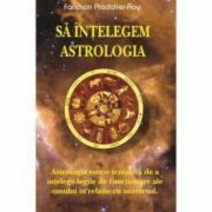 Sa intelegem astrologia – Fanchon Pradalier-Roy imagine
