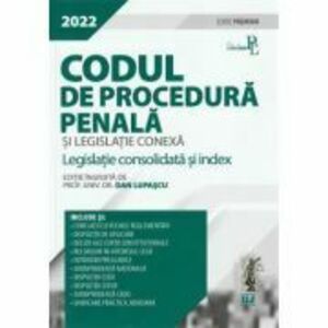 Codul de procedura penala si legislatie conexa 2022. Editie PREMIUM - Dan Lupascu imagine