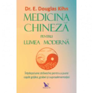 Medicina chineza pentru lumea moderna - E. Douglas Kihn imagine