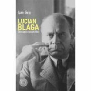 Lucian Blaga. Conceptele dogmatice - Ioan Biris imagine