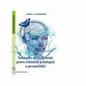 Compendiu de instrumente pentru evaluarea psihologica a personalitatii - Anghel Ilie Gradinaru imagine