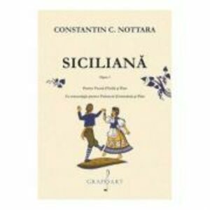Siciliana op. 1. Vioara/violoncel si pian - Constantin Nottara imagine