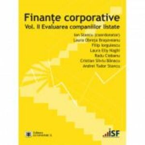 Finante corporative. Volumul 2. Evaluarea companiilor listate - Ion Stancu, Laura Obreja Brasoveanu, Filip Iorgulescu imagine