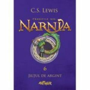 Cronicile din Narnia 6. Jiltul de argint - C. S. Lewis imagine