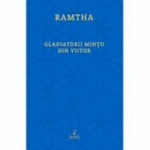 Gladiatorii mintii din viitor - Ramtha imagine