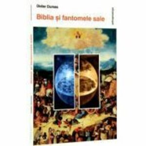 Biblia si fantomele sale - Didier Dumas imagine