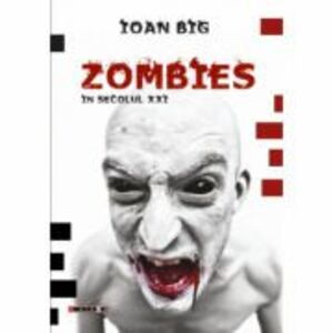 Zombies in secolul 21- Ioan Big imagine