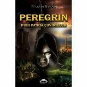 Peregrin prin patria cuvintelor - Nicolae Balota imagine