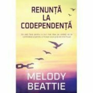 Renunta la codependenta - Melody Beattie imagine