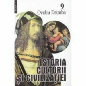Istoria culturii si civilizatiei, volumele 9-10 - Ovidiu Drimba imagine