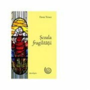 Scoala fragilitatii - Denis Trinez imagine