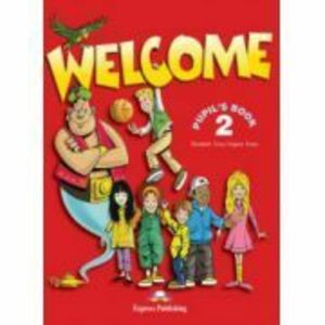 Welcome 2 Pupil's Book, Manual pentru curs limba engleza - Virginia Evans imagine