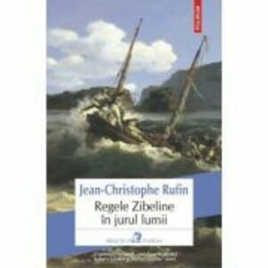 Regele Zibeline in jurul lumii - Jean-Christophe Rufin imagine
