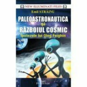 Paleoastronautica si razboiul cosmic - Emil Strainu imagine