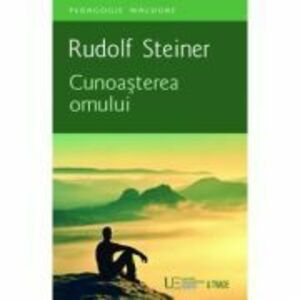 Cunoasterea omului - Rudolf Steiner imagine