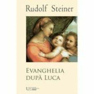 Evanghelia dupa Luca - Rudolf Steiner imagine