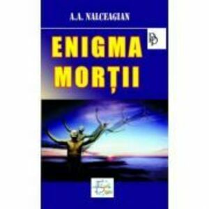Enigma mortii - A. A. Nalceagian imagine