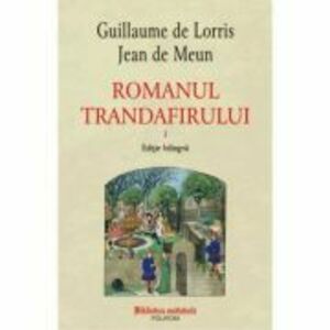 Romanul trandafirului. Volumele 1-2. Editie bilingva - Guillaume de Lorris imagine