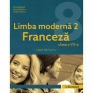 Limba moderna 2 Franceza Clasa 8 Caiet - Gina Belabed, Claudia Dobre, Diana Ionescu imagine