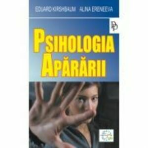 Psihologia apararii - Eduard Kirshbaum, Alina Eremeeva imagine