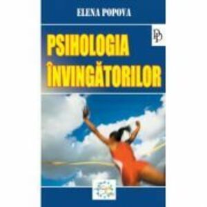 Psihologia invingatorilor - Elena Popova imagine