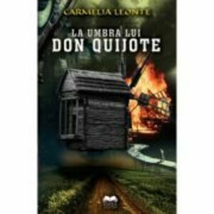 La umbra lui Don Quijote - Camelia Leonte imagine