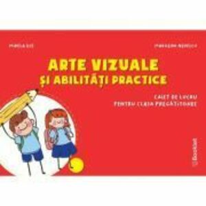 Arte vizuale si abilitati practice - caiet de lucru pentru clasa pregatitoare - Mirela Ilie, Marilena Nedelcu imagine