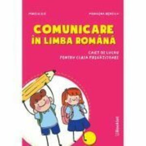 Comunicare in limba romana – caiet de lucru pentru clasa pregatitoare - Mirela Ilie, Marilena Nedelcu imagine