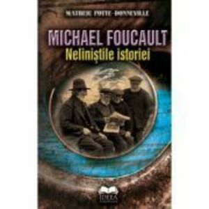 Michael Foucault. Nelinistile istoriei - Matheiu Potte-Bonneville, Michael Foucault imagine