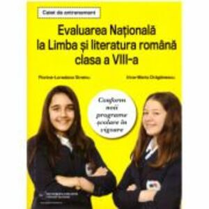 Caiet de antrenament. Evaluarea Nationala la Limba si literatura romana clasa 8 - Florina-Loredana Streinu imagine