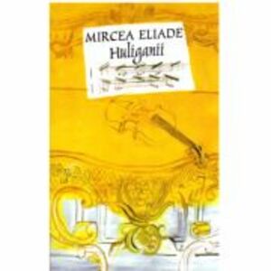 Huliganii - Mircea Eliade imagine