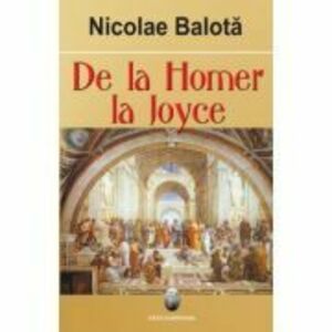 De la Homer la Joyce - Nicolae Balota imagine