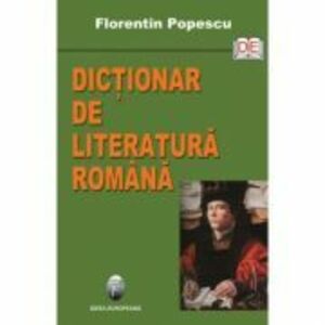 Dictionar de literatura romana - Florentin Popescu imagine
