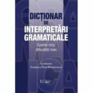 Dictionar de interpretari gramaticale - coord. Gabriela Pana Dindelegan imagine