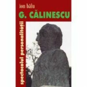G. Calinescu, spectacolul personalitatii - Ion Balu imagine