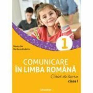 Comunicare in limba romana. Caiet de lucru clasa 1 - Mirela Ilie imagine