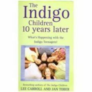 The Indigo Children. 10 Years Later - Lee Carroll, Jan Tober imagine