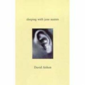 Sleeping with Jane Austen - David Aitken imagine