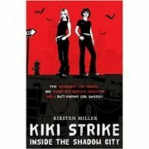 Kiki Strike. Inside the Shadow City - Kristen Miller imagine