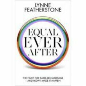 Equal Ever After. The fight for same-sex marriage and how I made it happen - Lynne Featherstone imagine