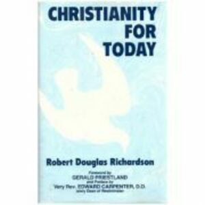 Christianity for Today - Robert Douglas Richardson imagine