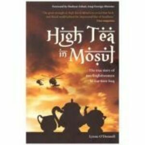 High Tea in Mosul. The true story of two Englishwomen in war-torn Iraq - Lynne O'Donnell imagine