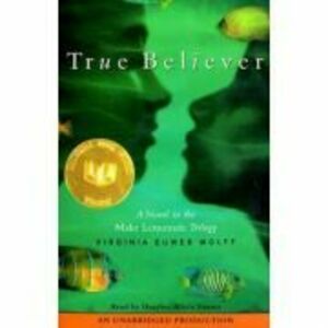 True Believer. Make Lemonade Trilogy - Virginia Euwer Wolff imagine