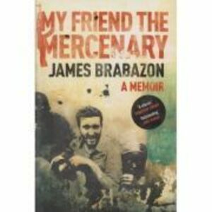My Friend the Mercenary - James Brabazon imagine