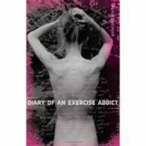 Diary of an Exercise Addict - Peach Friedman imagine