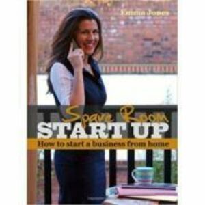 Spare Room Start Up. How to start a business from home - Emma Jones imagine